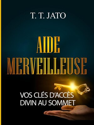 cover image of Aide Merveilleuse Vos Clés D'accès Divin Au Sommet